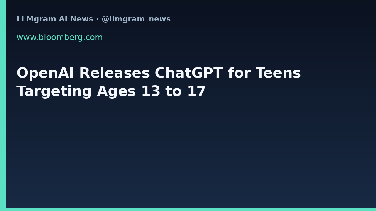 OpenAI Releases ChatGPT for Teens Targeting Ages 13 to 17