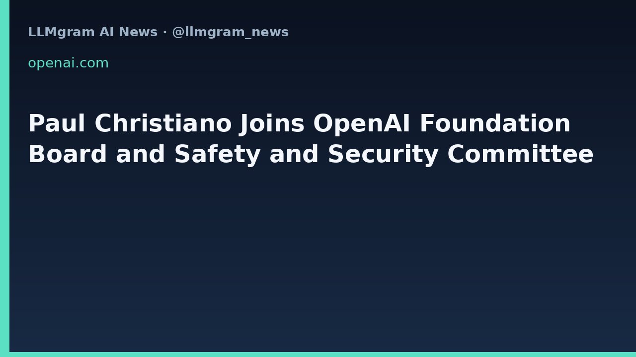 Paul Christiano Joins OpenAI Foundation Board and Safety and Security Committee