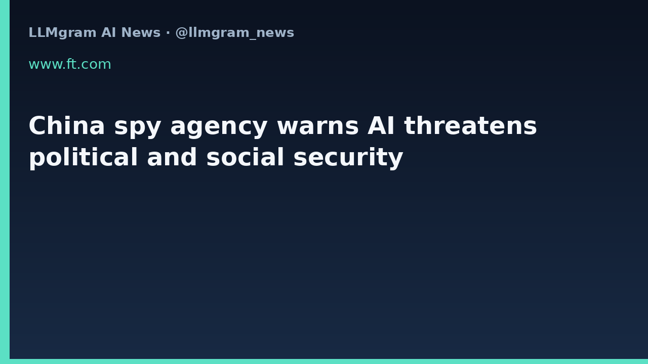 China spy agency warns AI threatens political and social security