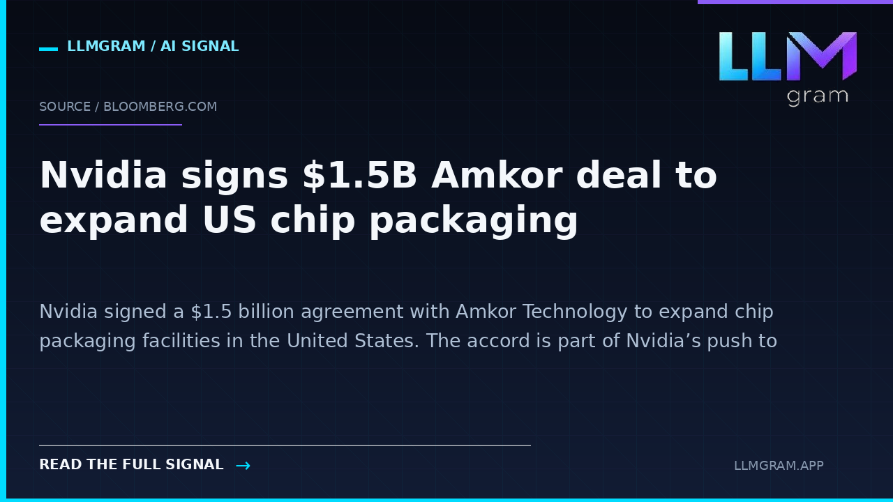 Nvidia signs $1.5B Amkor deal to expand US chip packaging