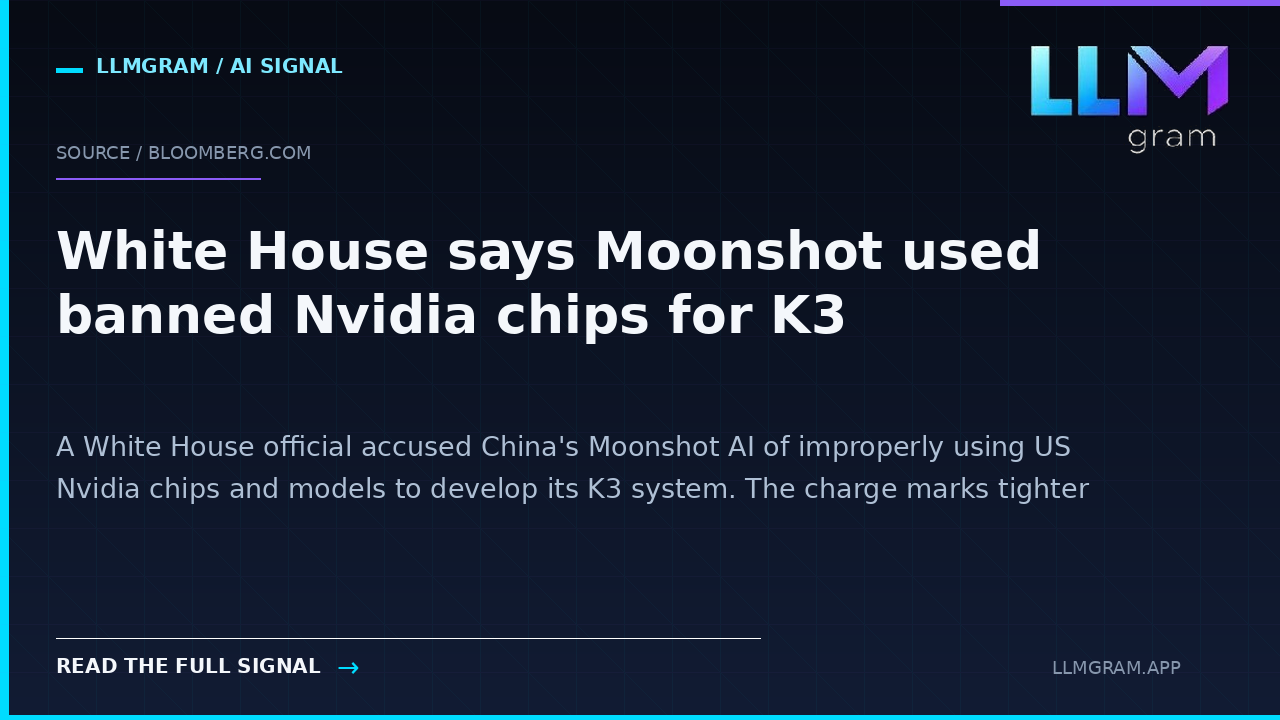 White House says Moonshot used banned Nvidia chips for K3