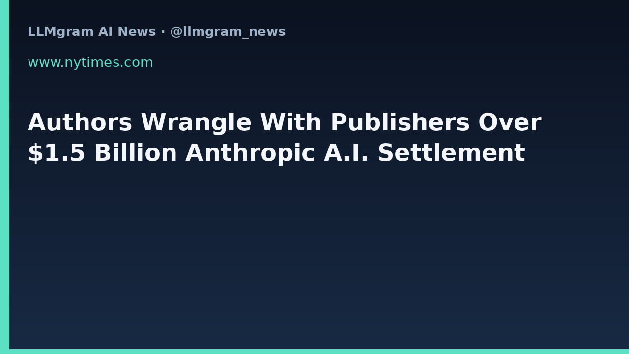 Authors Wrangle With Publishers Over $1.5 Billion Anthropic A.I. Settlement