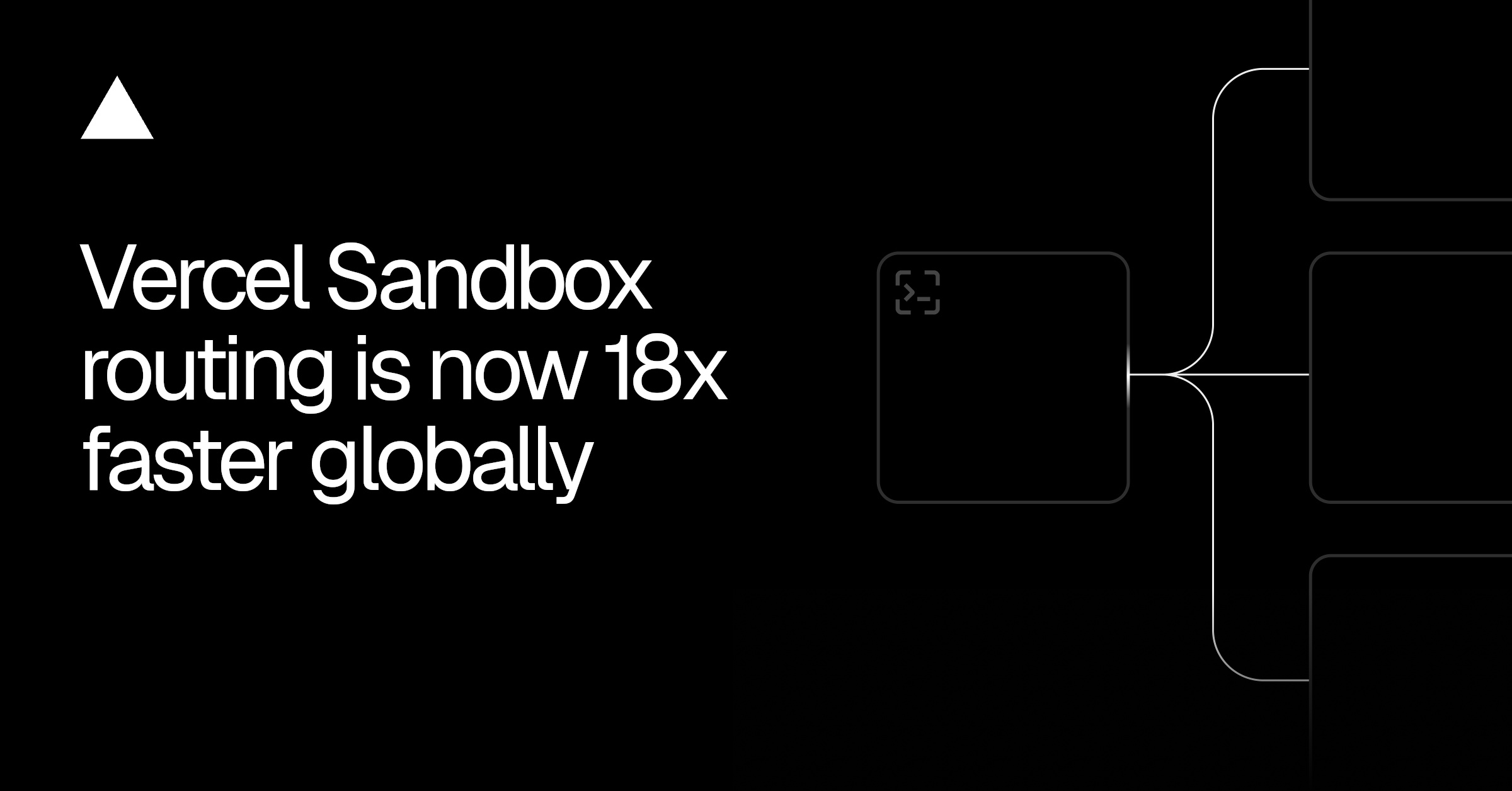 Vercel Sandbox routing is now 18x faster globally