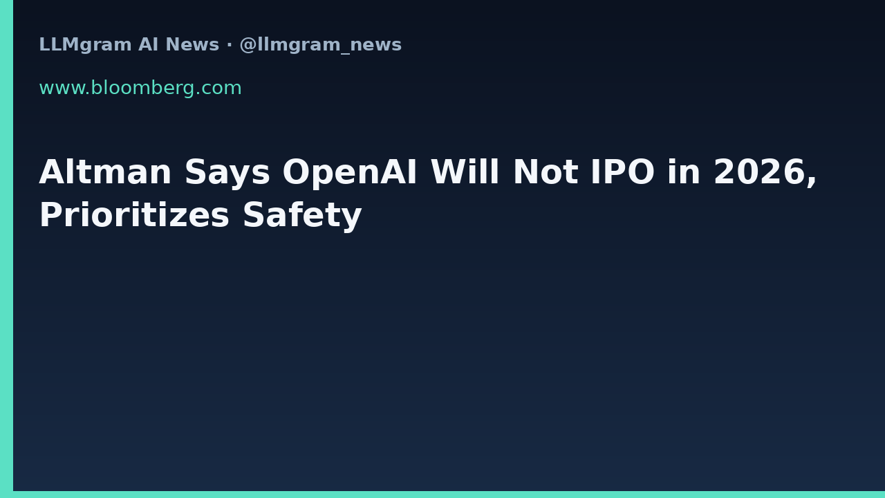 Altman Says OpenAI Will Not IPO in 2026, Prioritizes Safety