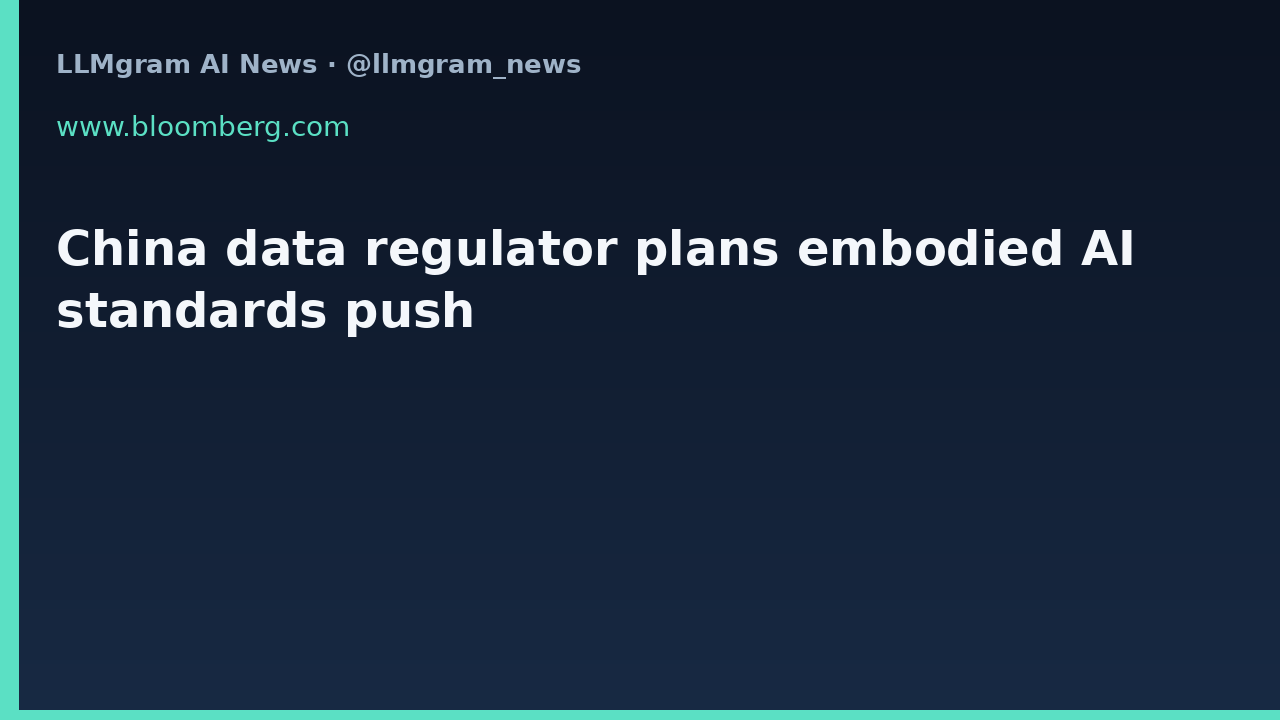China data regulator plans embodied AI standards push