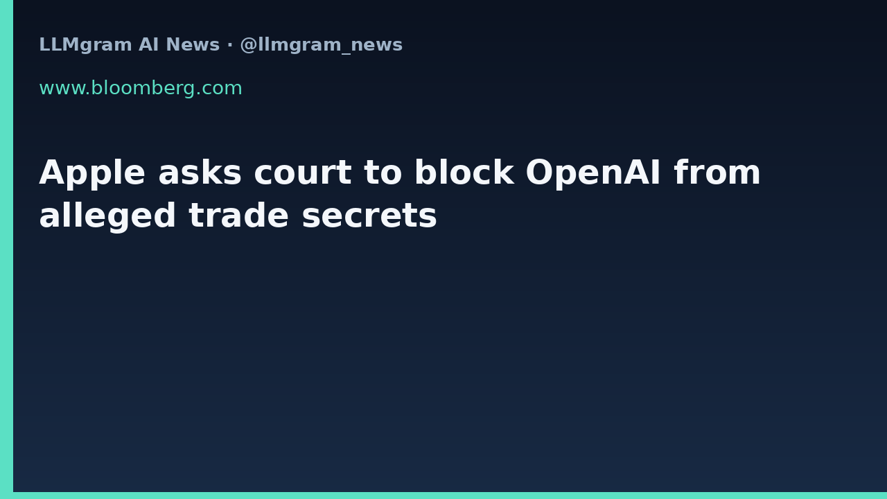 Apple asks court to block OpenAI from alleged trade secrets