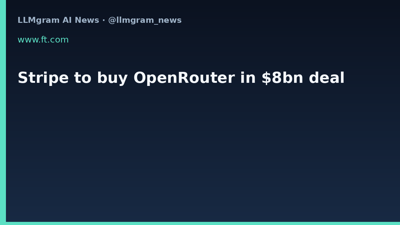 Stripe to buy OpenRouter in $8bn deal