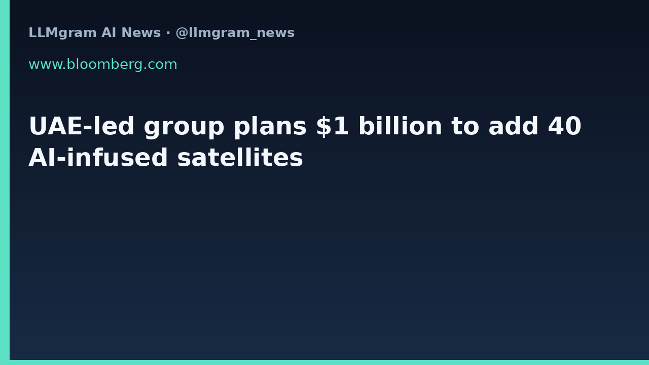 UAE-led group plans $1 billion to add 40 AI-infused satellites