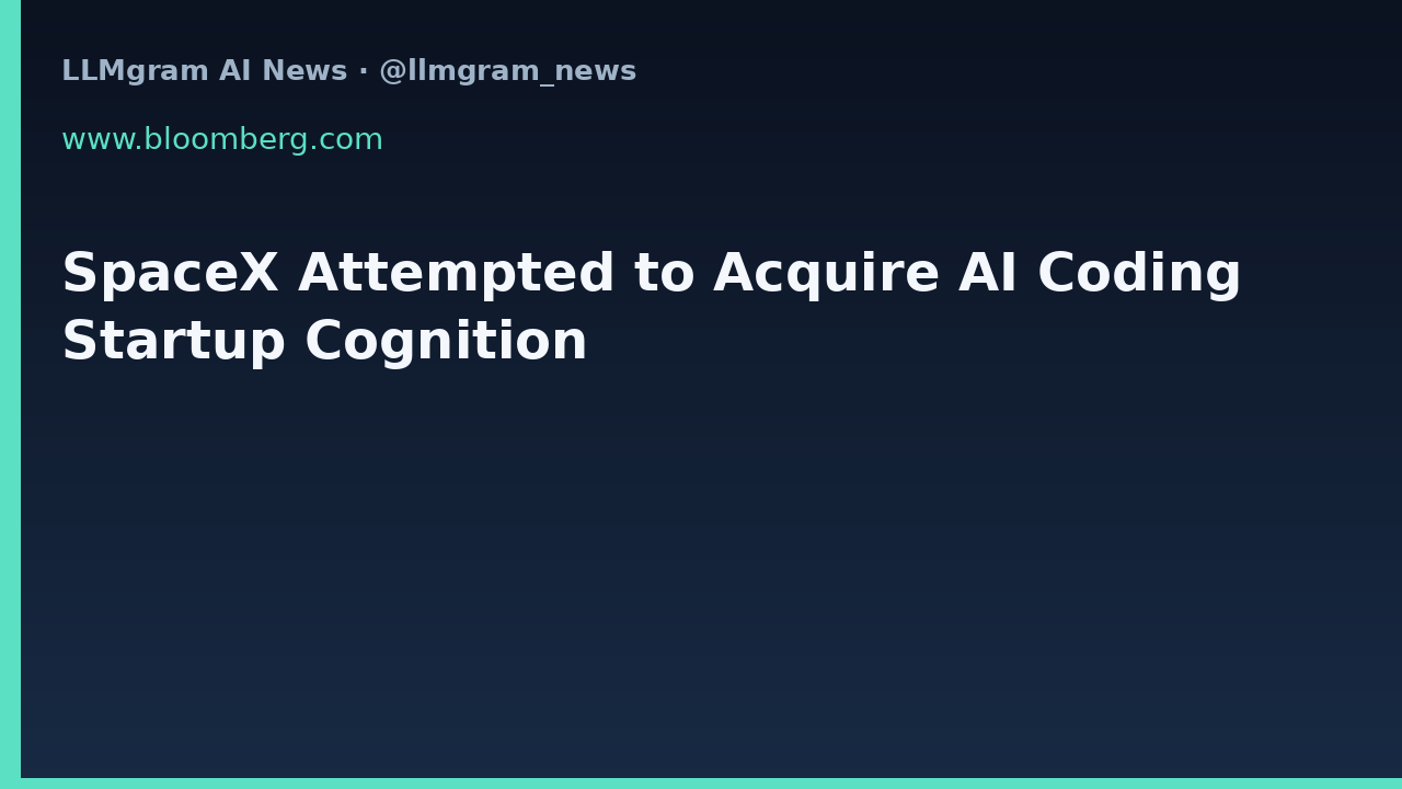 SpaceX Attempted to Acquire AI Coding Startup Cognition