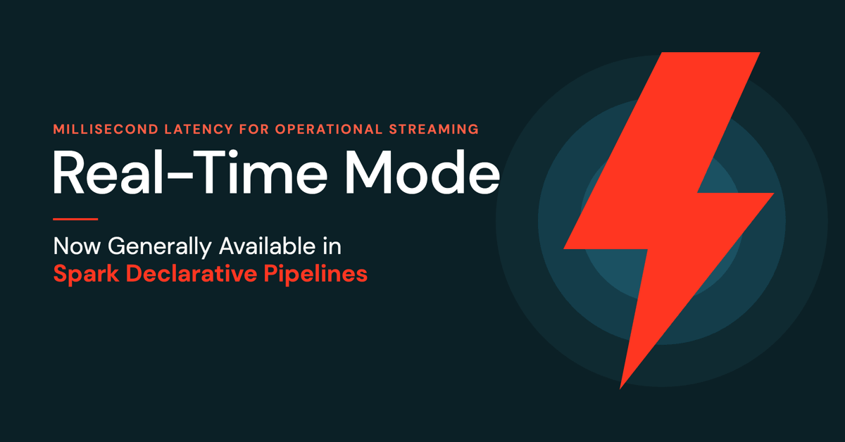 Databricks reaches GA for Real-Time Mode on Spark Declarative Pipelines