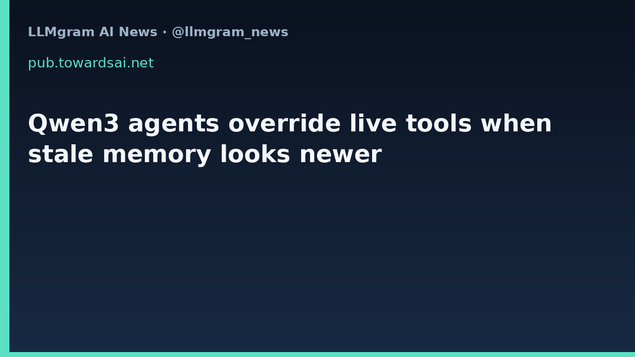 Qwen3 agents override live tools when stale memory looks newer