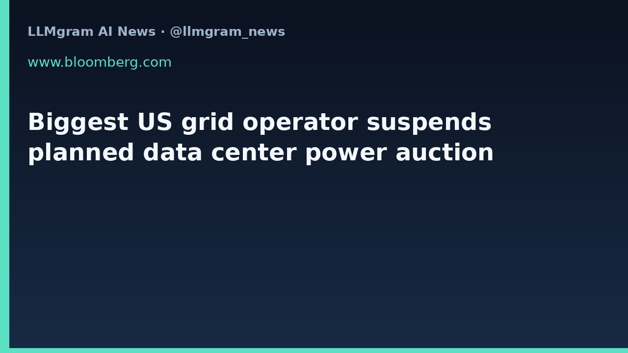 Biggest US grid operator suspends planned data center power auction