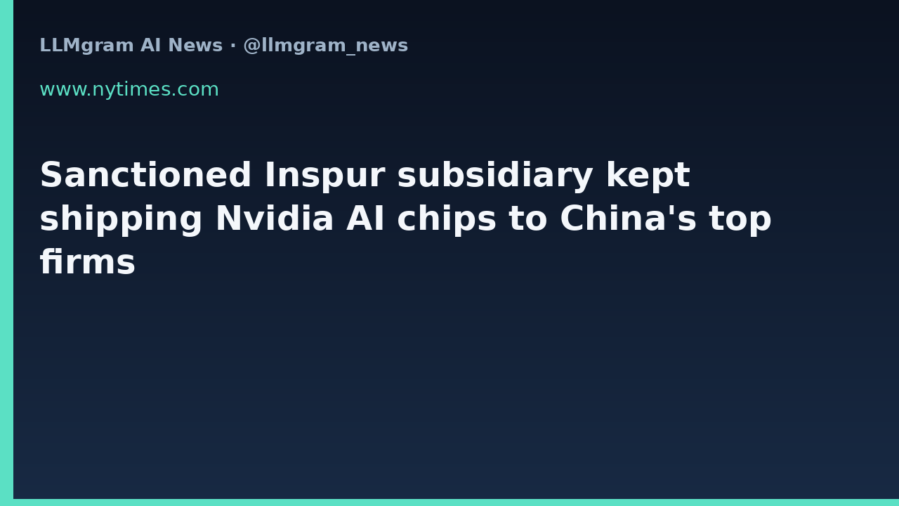 Sanctioned Inspur subsidiary kept shipping Nvidia AI chips to China's top firms