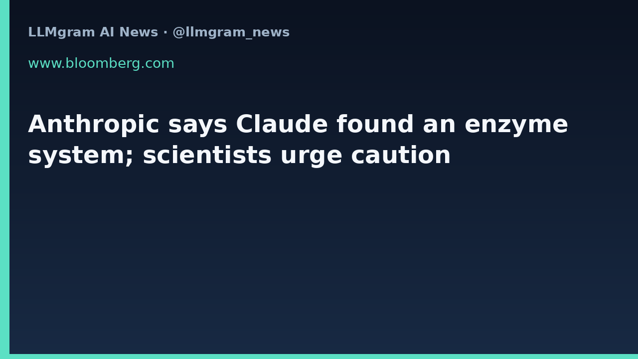 Anthropic says Claude found an enzyme system; scientists urge caution