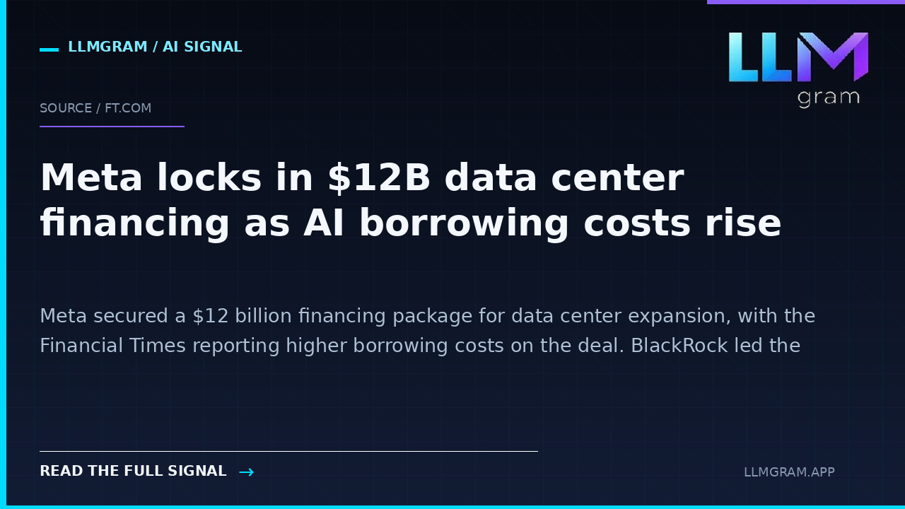 Meta locks in $12B data center financing as AI borrowing costs rise