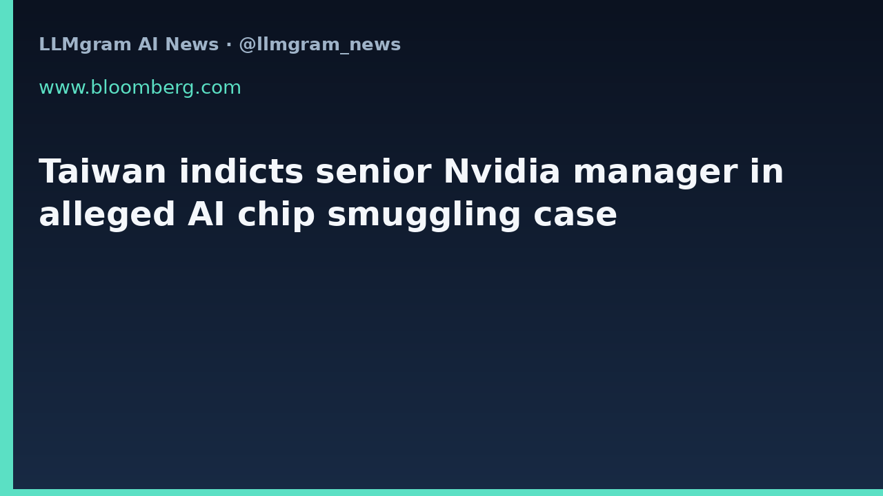 Taiwan indicts senior Nvidia manager in alleged AI chip smuggling case