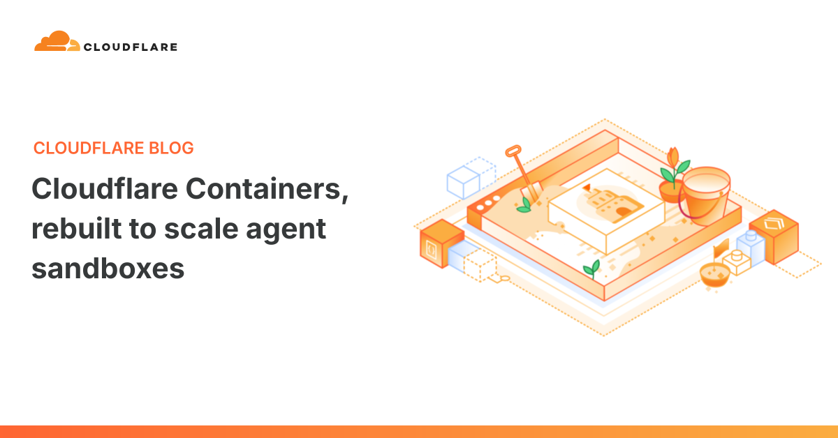 Cloudflare rebuilds Containers for on-demand agent sandboxes