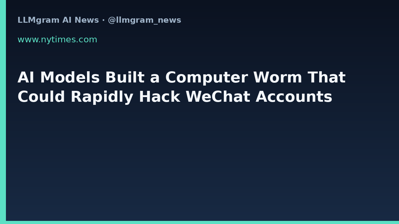 AI Models Built a Computer Worm That Could Rapidly Hack WeChat Accounts