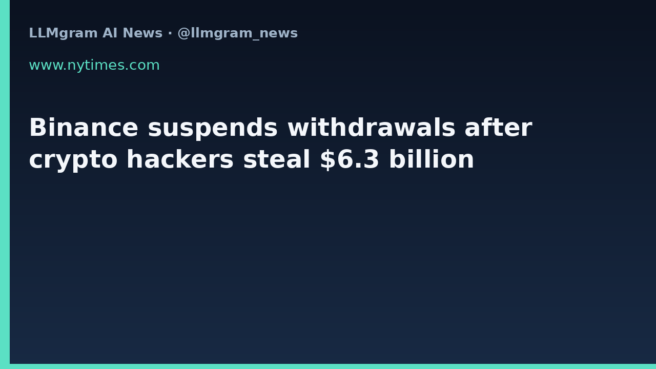 Binance suspends withdrawals after crypto hackers steal $6.3 billion