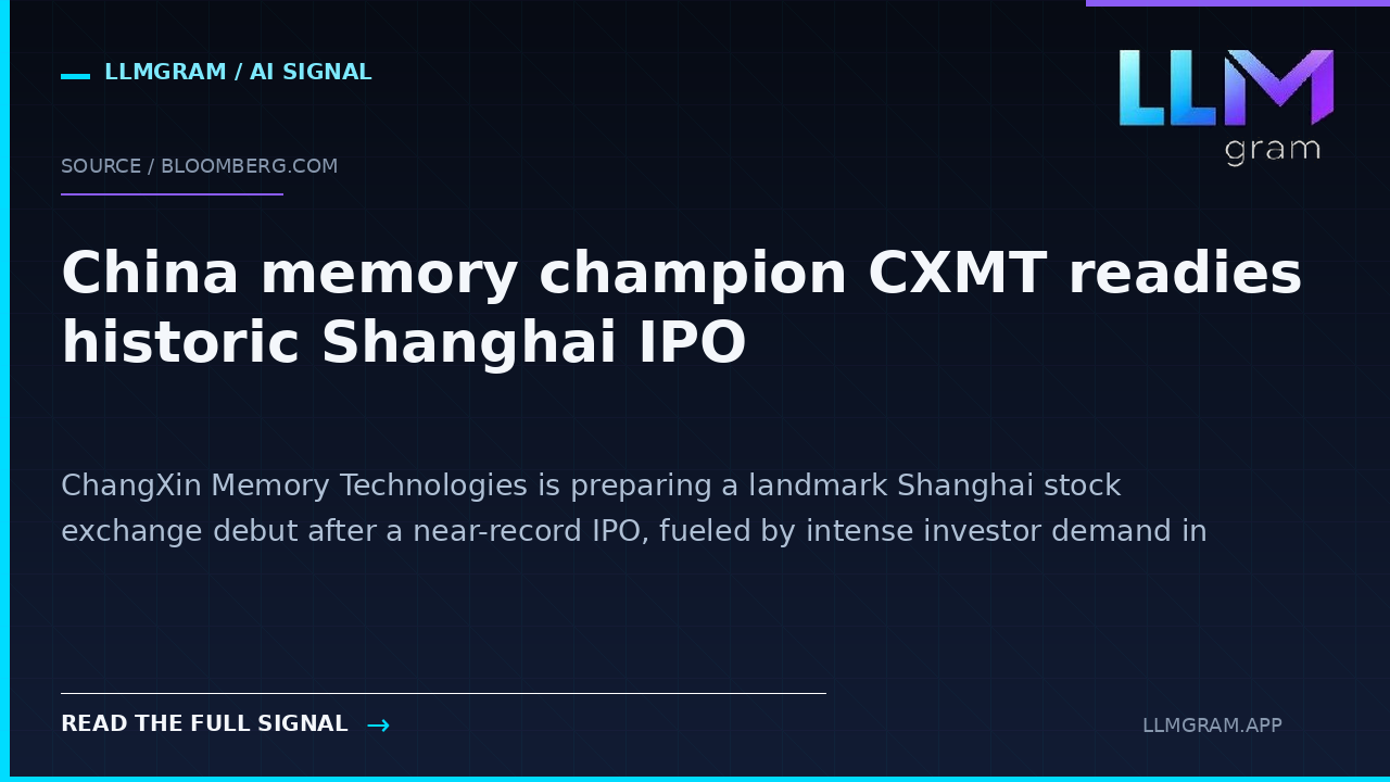 China memory champion CXMT readies historic Shanghai IPO
