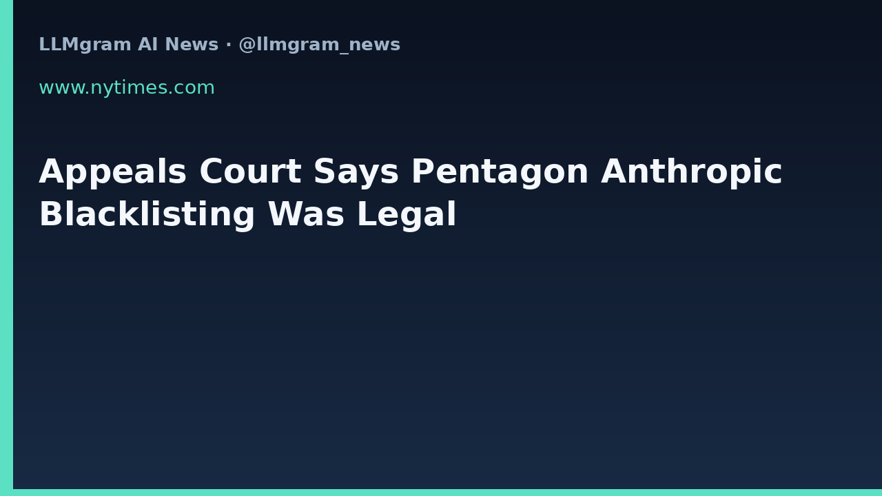 Appeals Court Says Pentagon Anthropic Blacklisting Was Legal