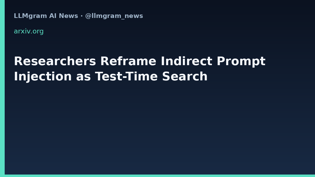 Researchers Reframe Indirect Prompt Injection as Test-Time Search
