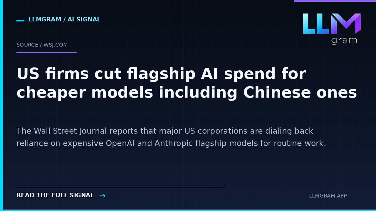 US firms cut flagship AI spend for cheaper models including Chinese ones