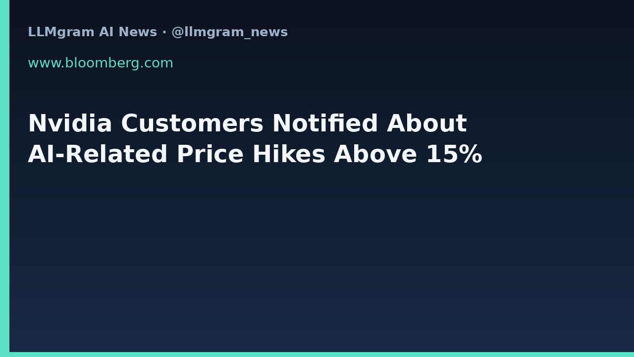 Nvidia Customers Notified About AI-Related Price Hikes Above 15%