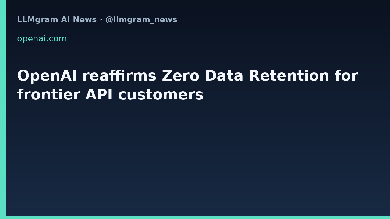 OpenAI reaffirms Zero Data Retention for frontier API customers