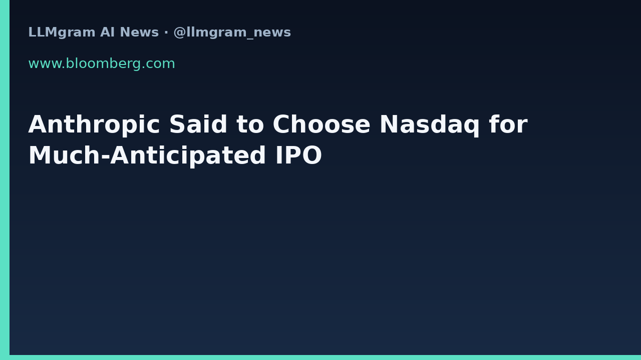 Anthropic Said to Choose Nasdaq for Much-Anticipated IPO
