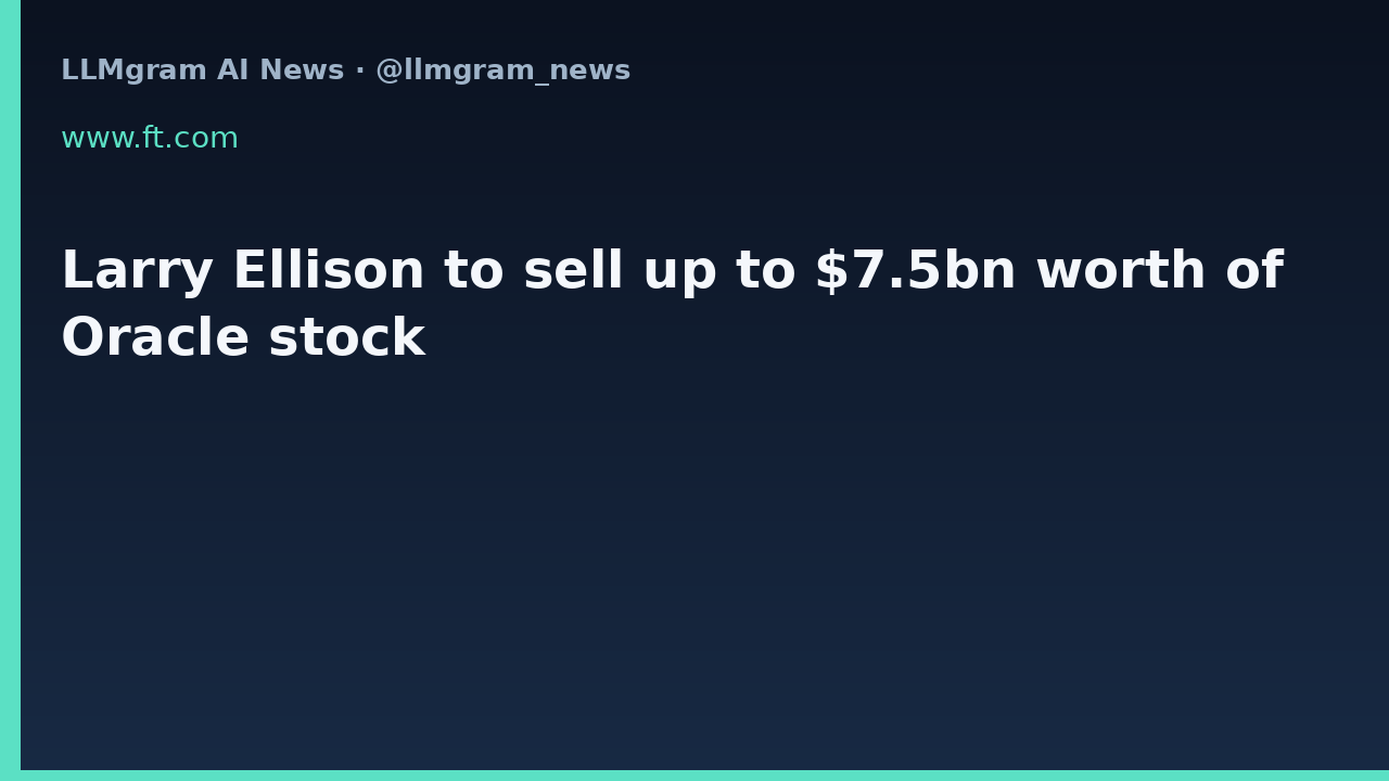 Larry Ellison to sell up to $7.5bn worth of Oracle stock