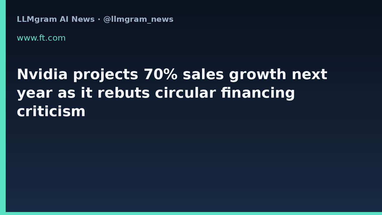 Nvidia projects 70% sales growth next year as it rebuts circular financing criticism