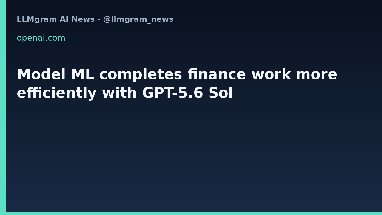 Model ML completes finance work more efficiently with GPT-5.6 Sol