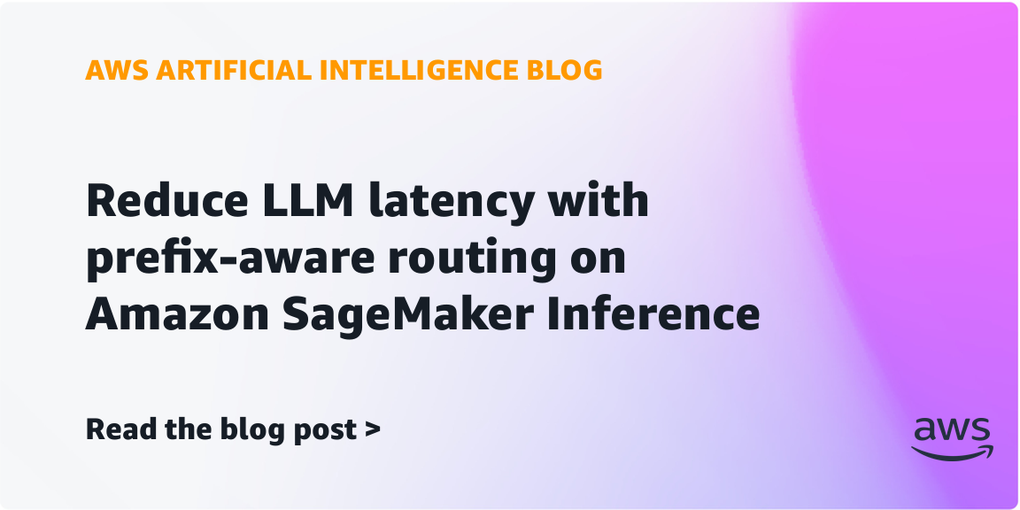 AWS SageMaker adds prefix-aware routing with up to 77% lower P50 TTFT on Llama 3.1 70B
