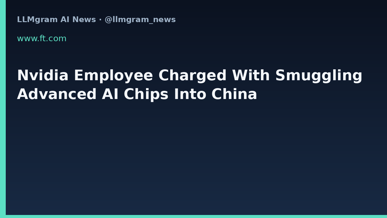 Nvidia Employee Charged With Smuggling Advanced AI Chips Into China