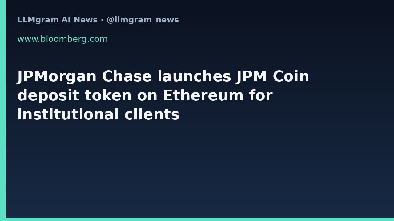 JPMorgan Chase launches JPM Coin deposit token on Ethereum for institutional clients