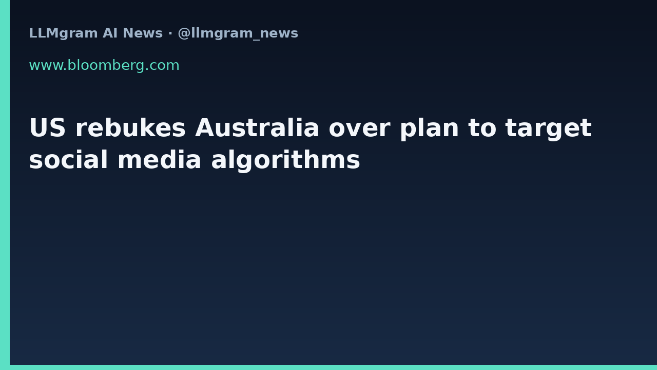 US rebukes Australia over plan to target social media algorithms