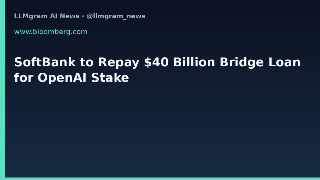 SoftBank to Repay $40 Billion Bridge Loan for OpenAI Stake