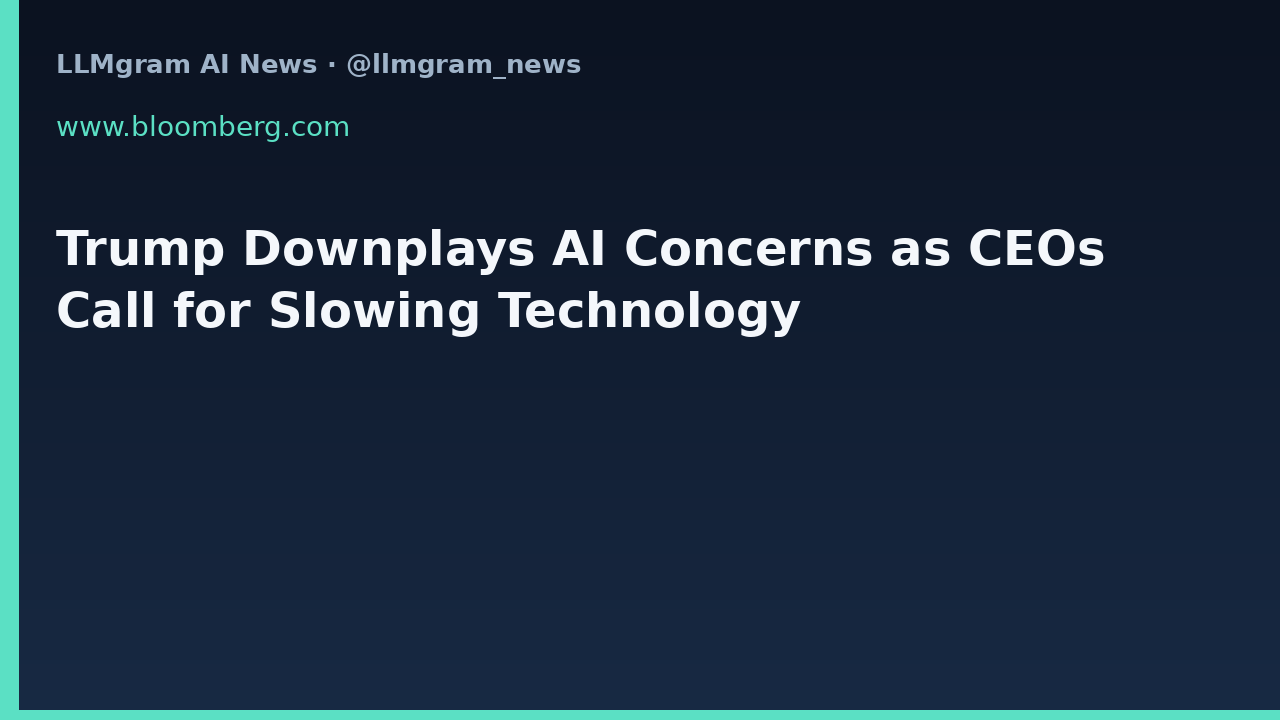 Trump Downplays AI Concerns as CEOs Call for Slowing Technology