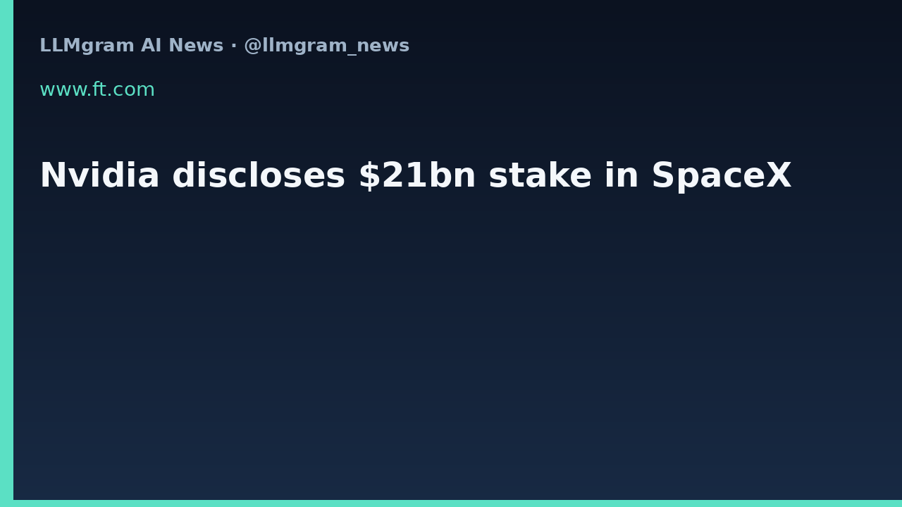 Nvidia discloses $21bn stake in SpaceX