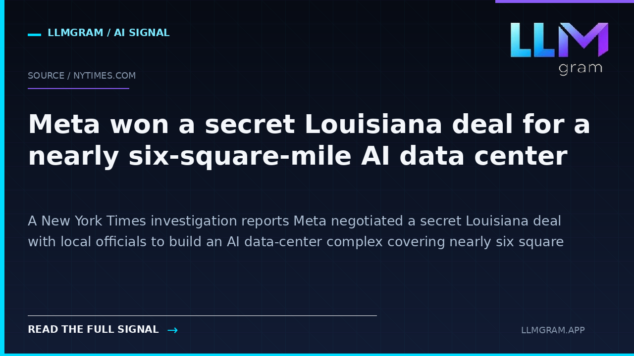 Meta won a secret Louisiana deal for a nearly six-square-mile AI data center