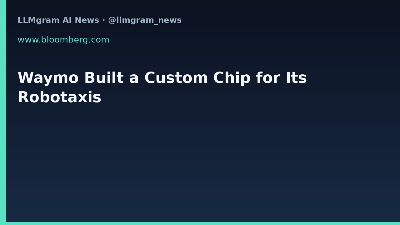 Waymo Built a Custom Chip for Its Robotaxis