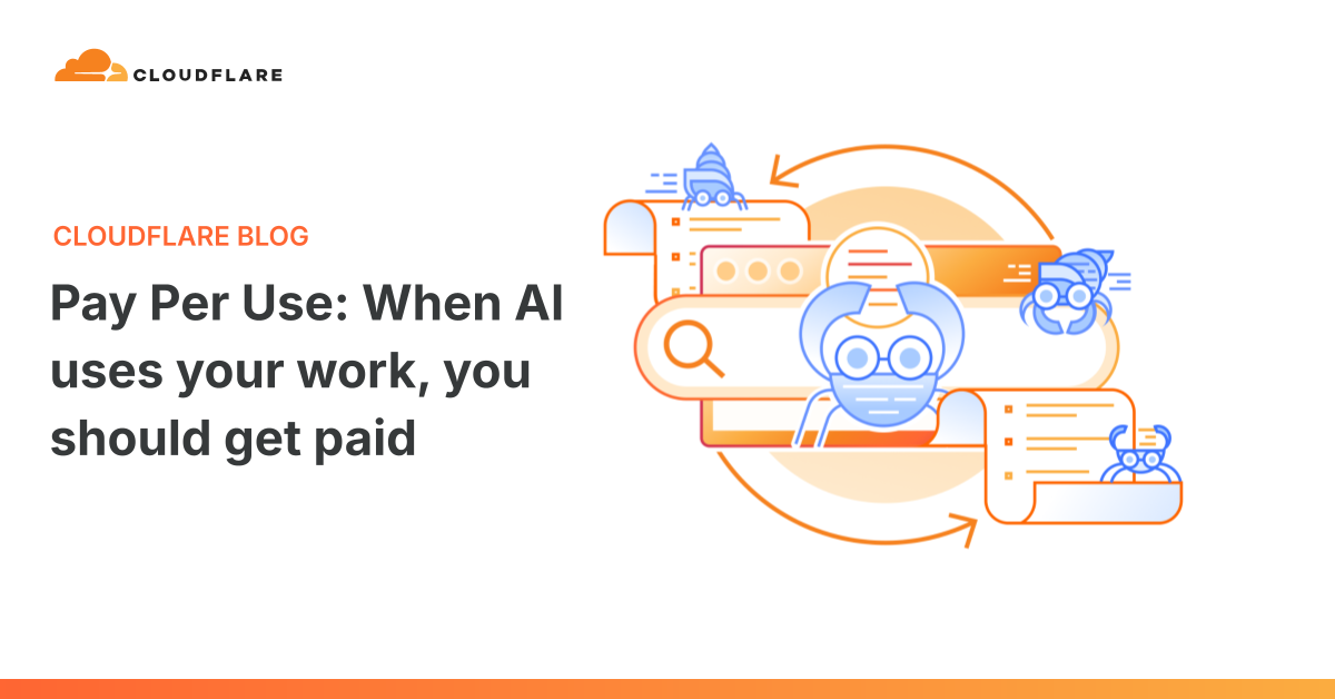 Cloudflare launches Pay Per Use for publishers when AI answer engines consume their pages