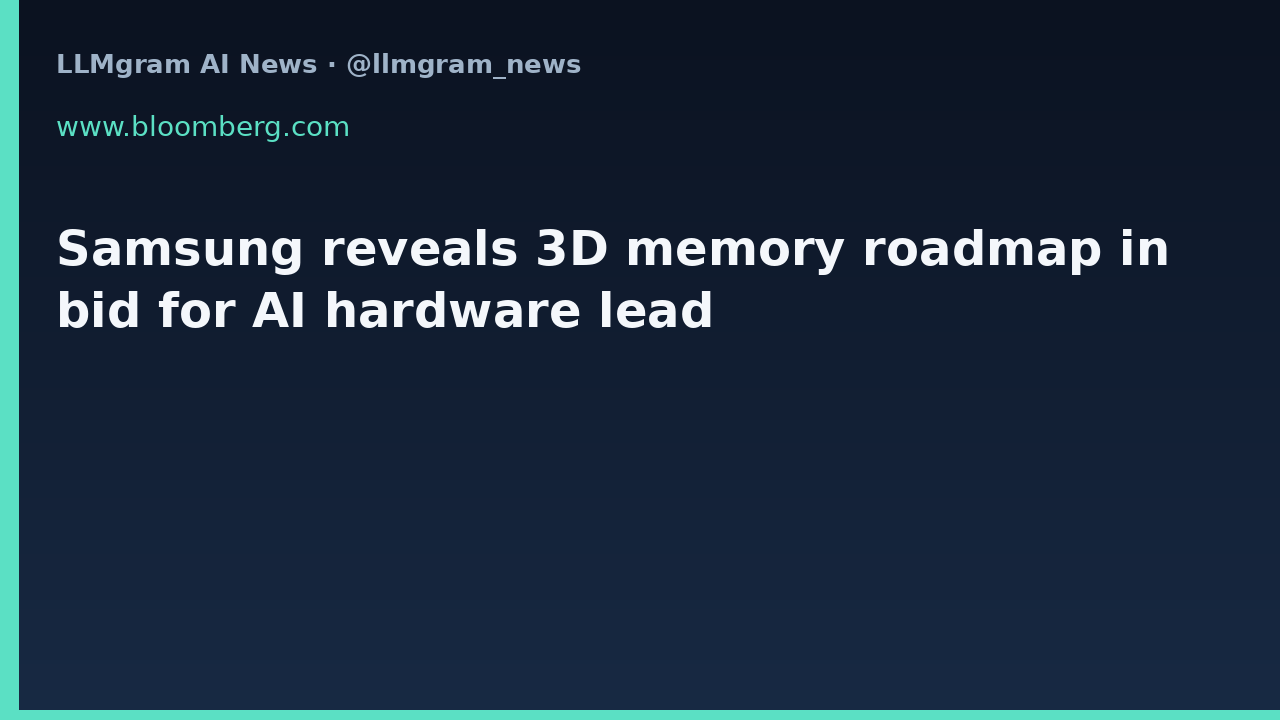 Samsung reveals 3D memory roadmap in bid for AI hardware lead