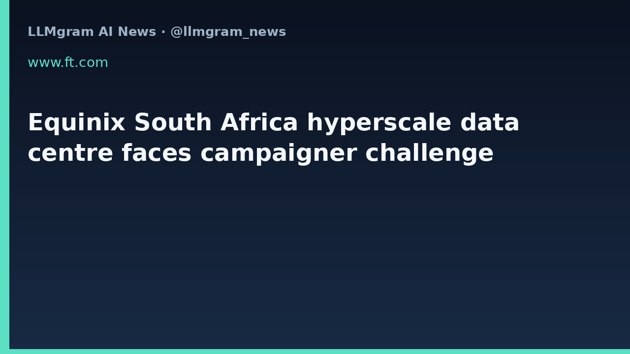 Equinix South Africa hyperscale data centre faces campaigner challenge