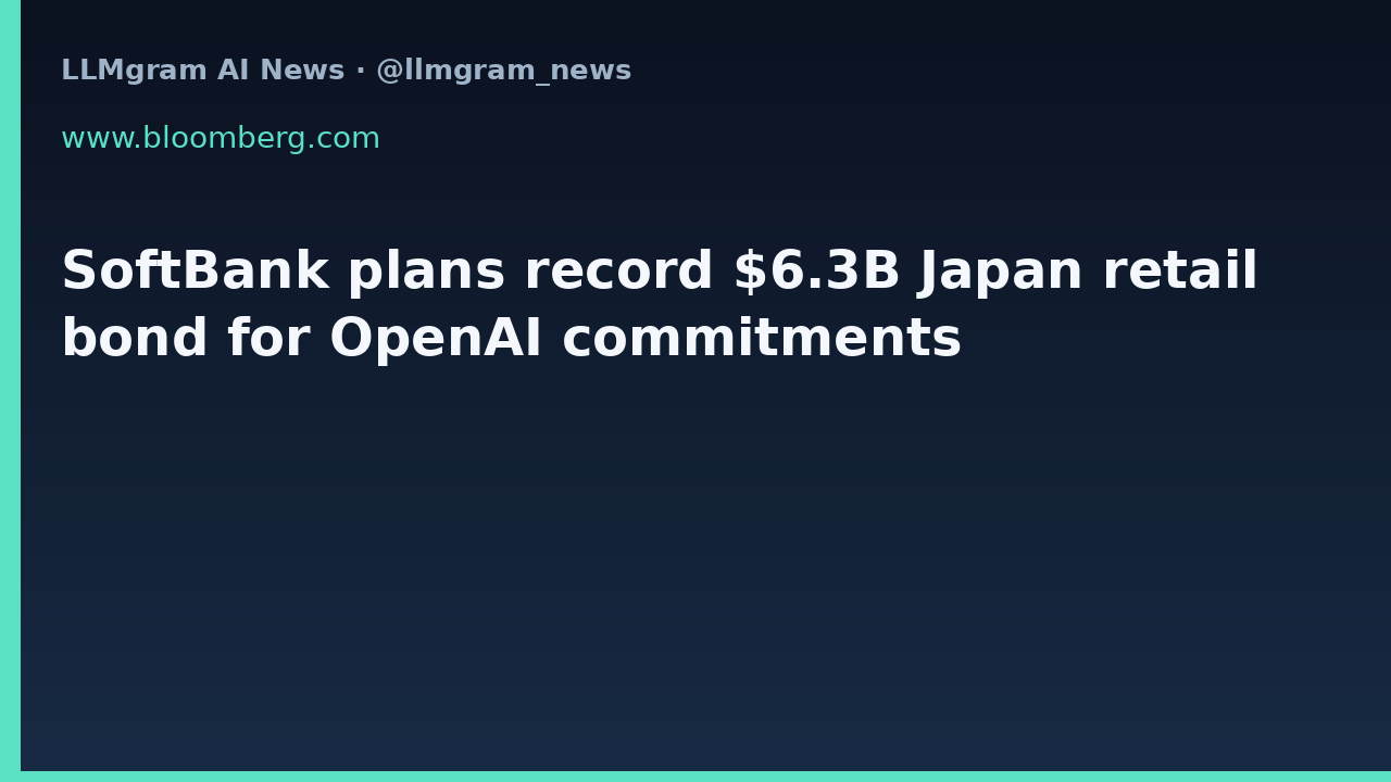 SoftBank plans record $6.3B Japan retail bond for OpenAI commitments