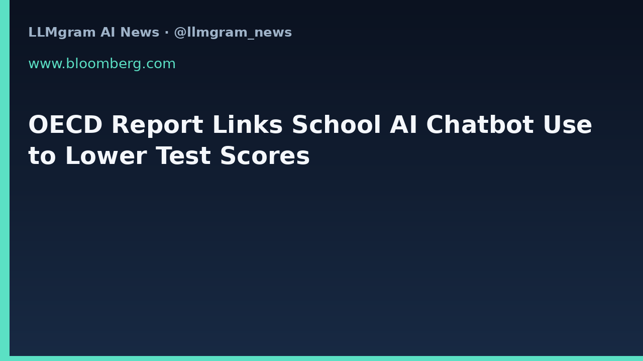 OECD Report Links School AI Chatbot Use to Lower Test Scores